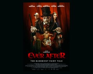 A movie poster for the horror film EVER AFTER features fairy tale icons in horror setting