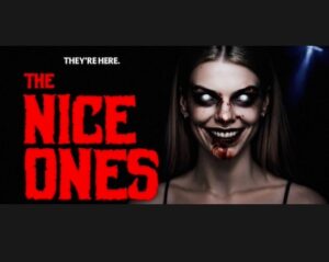 A scary young blonde woman with white, eyes without irises has blood around her mouth and a terrifying smile. Movie poster for The Nice Ones